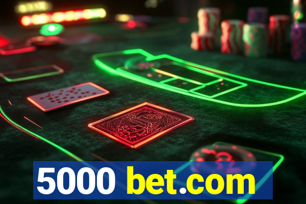 5000 bet.com